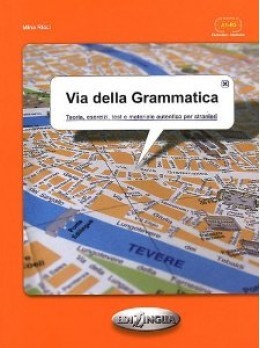 VIA DELLA GRAMMATICA ELEMENTARE - INTERMEDIO (TEORIA, ESERCIZI, TEST Ε MATERIALE AUTENTICO PER STRAN