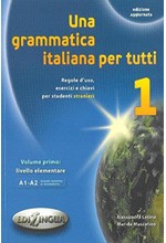 UNA GRAMMATICA ITALIANA PER TUTTI 1 A1 + A2 N/E