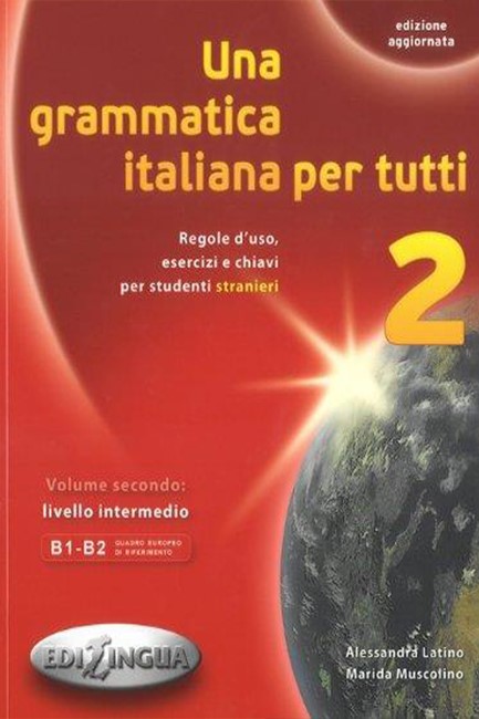 UNA GRAMMATICA ITALIANA PER TUTTI 2 B1 + B2 N/E