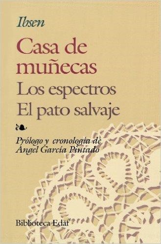 CASA DE MUNECAS-LOS ESPECTROS- EL PATO SALVAJE