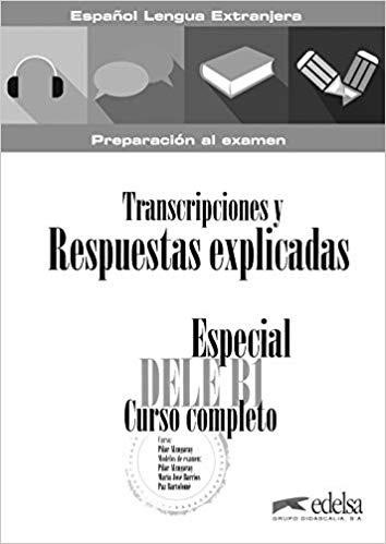 ESPECIAL DELE B1 CURSO COMPLETO TRANSCRIPCIONES Y RESPUESTAS EXPLICADAS