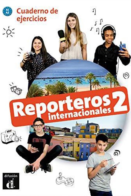 REPORTEROS INTERNACIONALES 2 A1+A2 EJERCICIOS