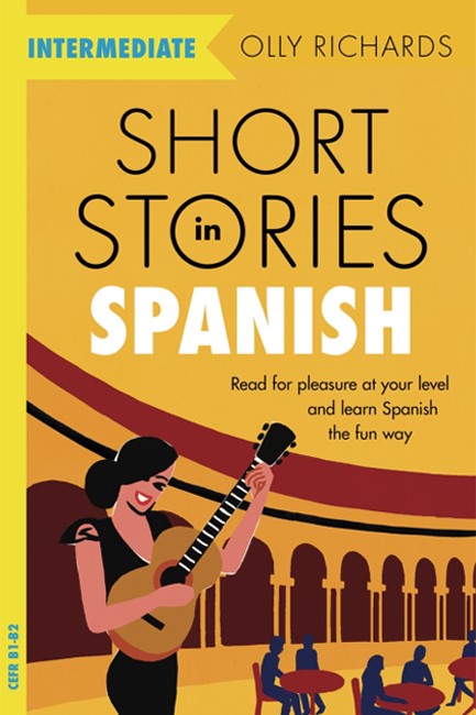 SHORT STORIES IN SPANISH FOR INTERMEDIATE LEARNERS