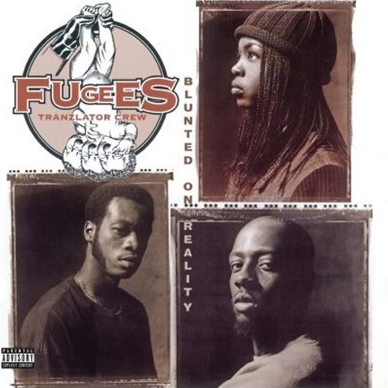 FUGEES - BLUNTED ON REALITY