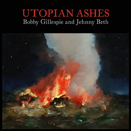 BOBBY GILLESPIE & JEHNNY BETH - UTOPIAN ASHES