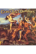 CRASH TEST DUMMIES - GOD SHUFFLED HIS FEET