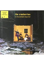 THE CRANBERRIES - TO THE FAITHFUL DEPARTED