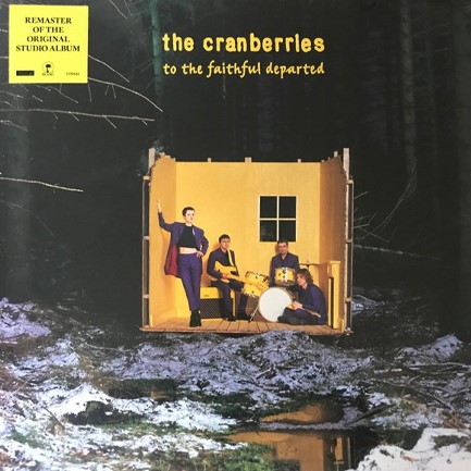 THE CRANBERRIES - TO THE FAITHFUL DEPARTED