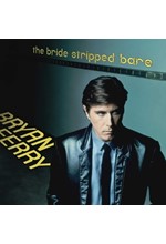 BRYAN FERRY - THE BRIDE STRIPPED BARE