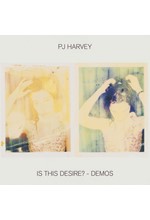 P.J. HARVEY - IS THIS DESIRE? - DEMOS