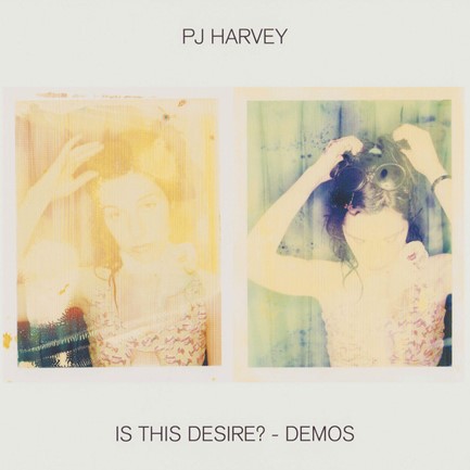 P.J. HARVEY - IS THIS DESIRE? - DEMOS