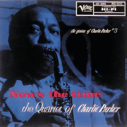 CHARLIE PARKER - NOW'S THE TIME