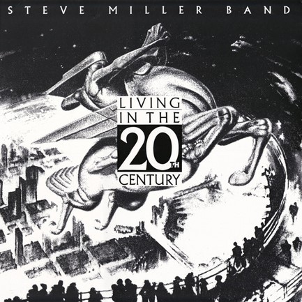 STEVE MILLER BAND - LIVING IN THE 20TH CENTURY