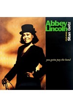 ABBEY LINCOLN - YOU GOTTA PAY THE BAND (2 LP)