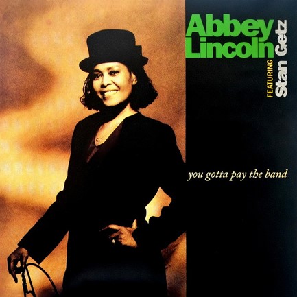 ABBEY LINCOLN - YOU GOTTA PAY THE BAND (2 LP)