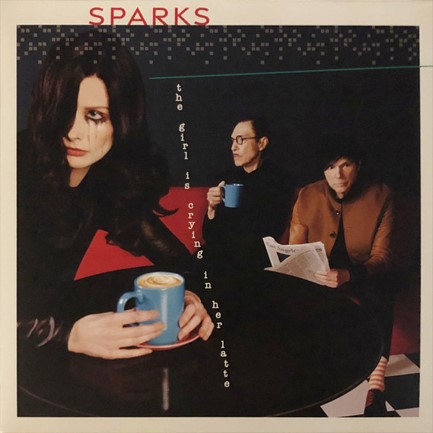 SPARKS - THE GIRL IS CRYING IN HER LATTE