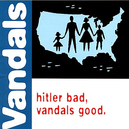 THE VANDALS - HITLER BAD, VANDALS GOOD