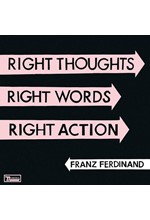 FRANZ FERDINAND - RIGHT THOUGHTS RIGHT WORDS (2 LP)