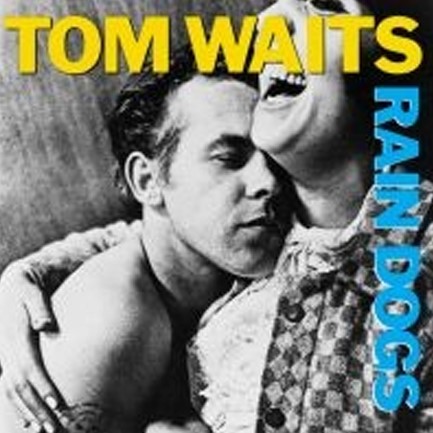 TOM WAITS - RAIN DOGS