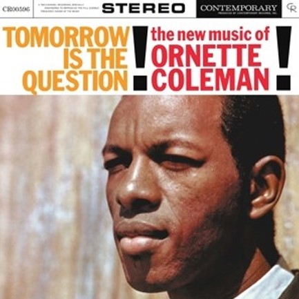 ORNETTE COLEMAN - TOMORROW IS THE QUESTION!