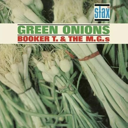 BOOKER T. & THE MG'S - GREEN ONIONS