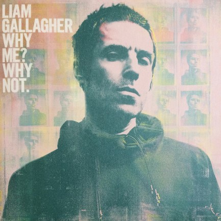 LIAM GALLAGHER - WHY ME? WHY NOT.