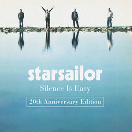 STARSAILOR - SILENCE IS EASY(2OTH ANNIVERSARY EDITION)