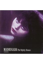 MADRUGADA - THE NIGHTLY DISEASE