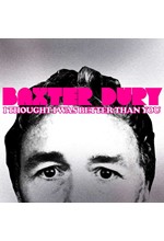 BAXTER DURY - I THOUGHT I WAS BETTER THAN YOU