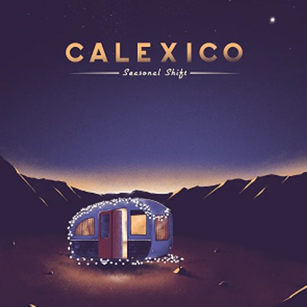 CALEXICO - SEASONAL SHIFT