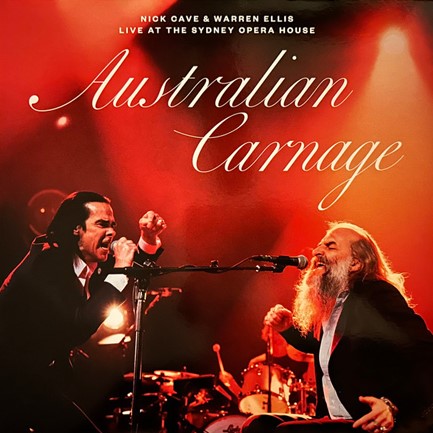 NICK CAVE - AUSTRALIAN CARNAGE - LIVE AT THE SYDNEY OPERA HOUSE