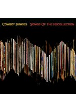 COWBOY JUNKIES - SONGS OF THE RECOLLECTION