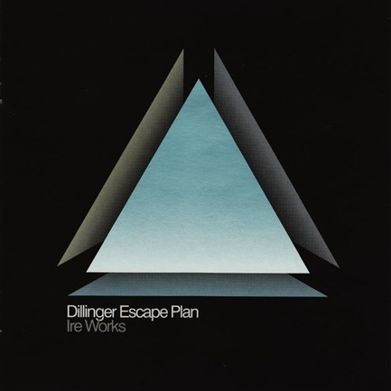 DILLINGER ESCAPE PLAN - IRE WORKS