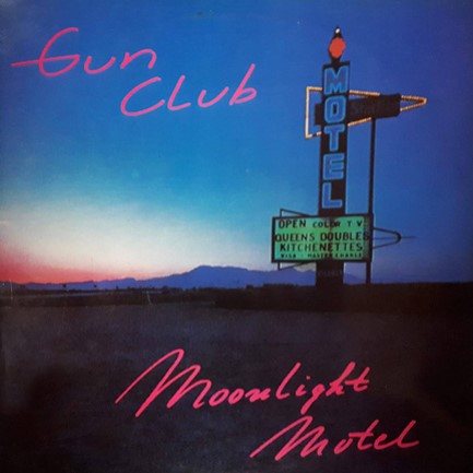 GUN CLUB - MOONLIGHT MOTEL DELETED