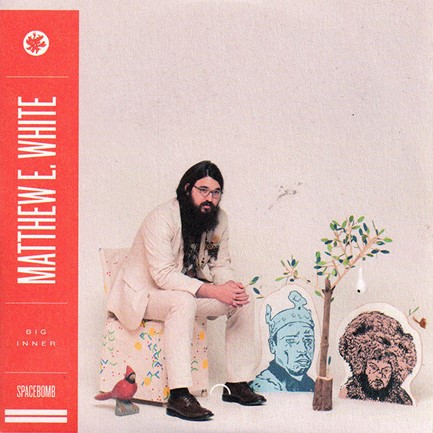 MATTHEW E WHITE - BIG INNER