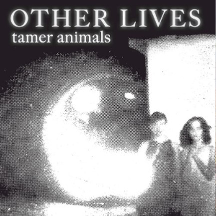 OTHER LIVES - TAMER ANIMALS