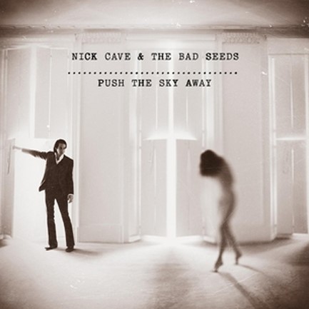 NICK CAVE - PUSH THE SKY AWAY