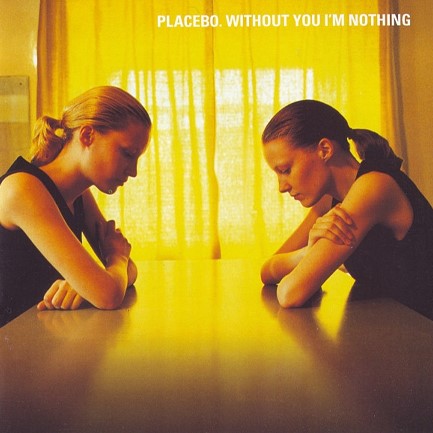 PLACEBO - WITHOUT YOU IM NOTHING