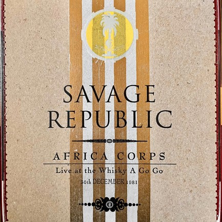 SAVAGE REPUBLIC - AFRICA CORPS LIVE AT THE WHISK