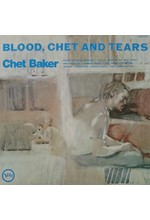 CHET BAKER - BLOOD, CHET AND TEARS