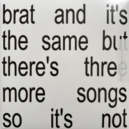 CHARLI XCX - BRAT AND IT'S THE SAME BUT THERE'S THREE MORE SONGS SO IT'S NOT (2 LP)