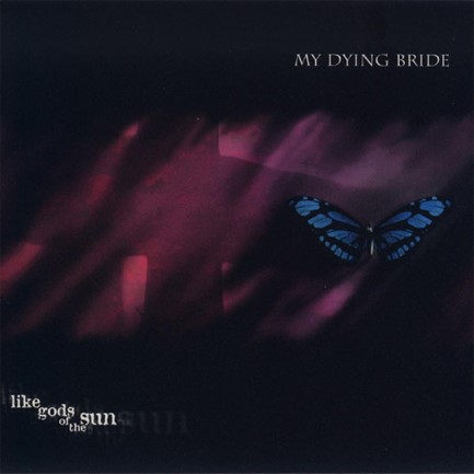 MY DYING BRIDE - LIKE GODS OF THE SUN