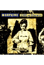 MORPHINE - B-SIDES AND OTHERWISE (BF RSD24)