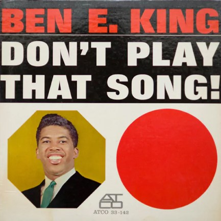 BEN E. KING - DON'T PLAY THAT SONG