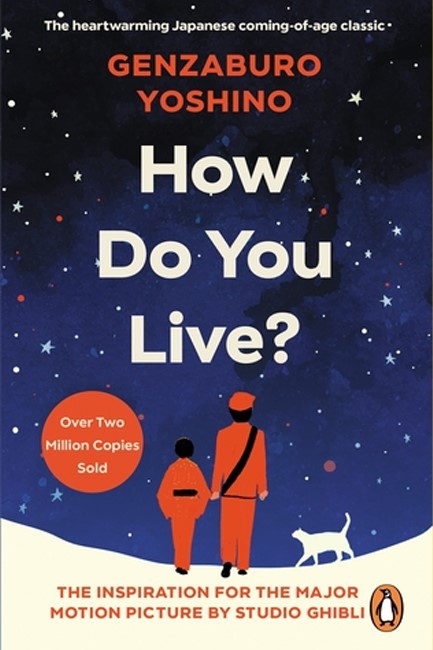 HOW DO YOU LIVE? : THE UPLIFTING JAPANESE CLASSIC THAT HAS ENCHANTED MILLIONS