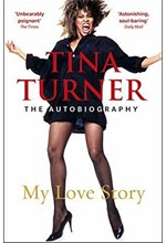 TINA TURNER: MY LOVE STORY (OFFICIAL AUTOBIOGRAPHY)