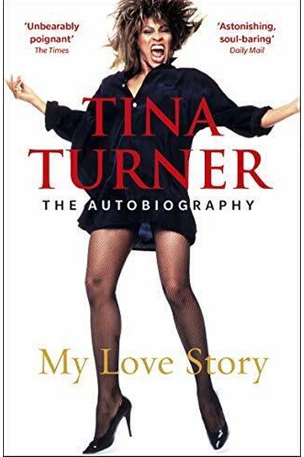 TINA TURNER: MY LOVE STORY (OFFICIAL AUTOBIOGRAPHY)